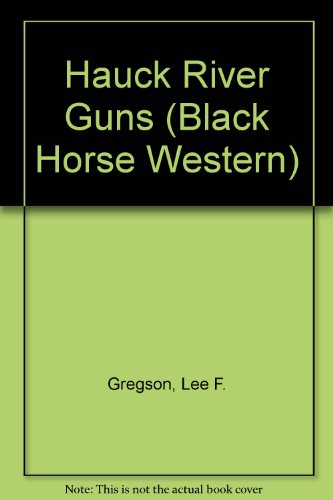 9780709058007: Hauck River Guns (A Black Horse Western)