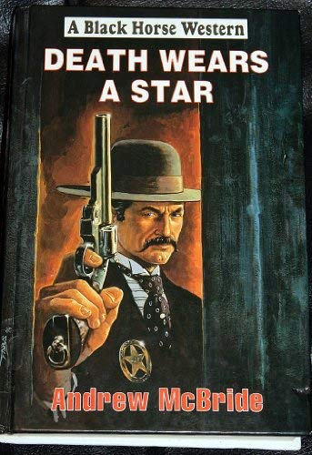 Death Wears a Star (Black Horse Westerns) (9780709058267) by McBride, Andrew