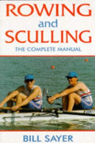 Stock image for Rowing And Sculling, The Complete Manual for sale by Geoff Blore`s Books