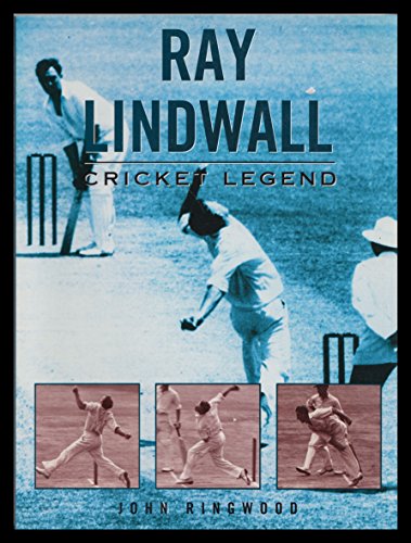 Ray Lindwall: Cricket Legend (9780709058502) by Ringwood, John