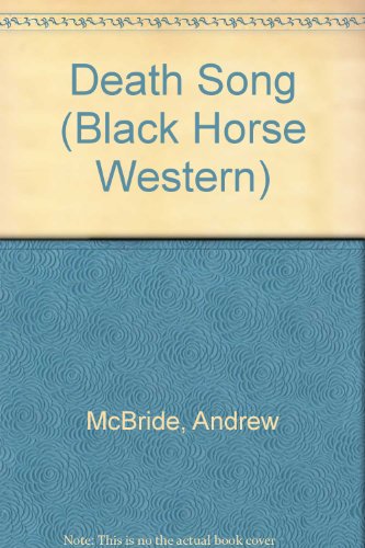 Death Song (A Black Horse Western) (9780709059714) by McBride, Andrew