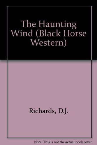 The Haunting Wind (A Black Horse Western) (9780709060000) by Richards, D.J.