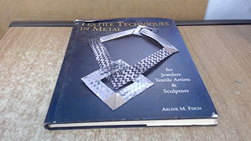 Imagen de archivo de Textile Techniques in Metal: For Jewellers, Textile Artists and Sculptors a la venta por WorldofBooks