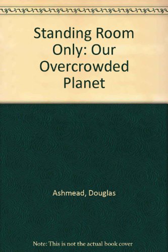 Beispielbild fr Standing Room Only: Our Overcrowded Planet zum Verkauf von AwesomeBooks