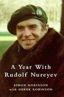 A Year with Rudolf Nureyev (9780709061021) by Robinson, Simon; Robinson, Derek