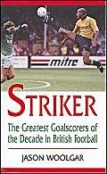 Stock image for Striker: Greatest Goalscorers of the Decade in British Football for sale by WorldofBooks