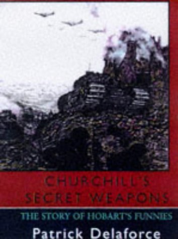 Beispielbild fr Churchill's Secret Weapons: The Story of Hobart's Funnies zum Verkauf von WorldofBooks