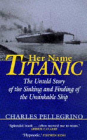 Beispielbild fr Her Name, "Titanic": The Untold Story of the Sinking and Finding of the Unsinkable Ship zum Verkauf von WorldofBooks