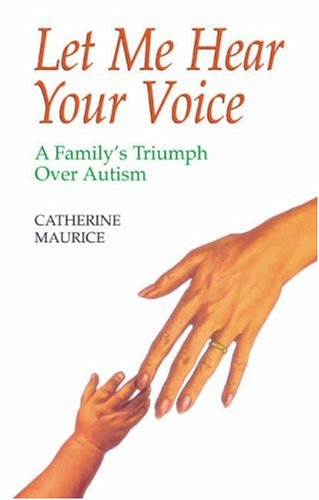 9780709063469: Let Me Hear Your Voice: Family's Triumph Over Autism