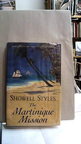 The Martinique Mission (A Lieutenant Michael Fitton Adventure) (9780709063889) by Styles, Showell