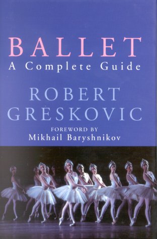 Stock image for Ballet: A Complete Guide for sale by WorldofBooks
