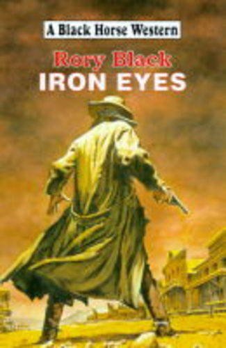 Stock image for Iron Eyes (Black Horse Western) for sale by Goldstone Books