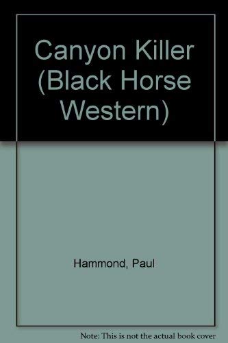 Canyon Killers (A Black Horse Western) (9780709066910) by Hammond, Paul