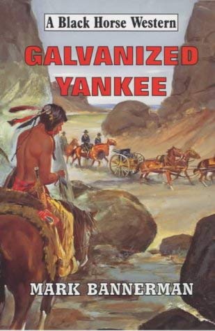 9780709068709: Galvanized Yankee (Black Horse Western)
