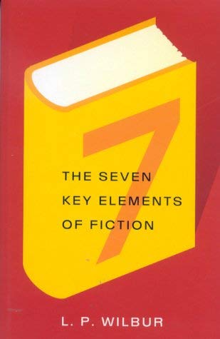 Beispielbild fr The Seven Key Elements of Fiction zum Verkauf von R'lyeh Book Shop