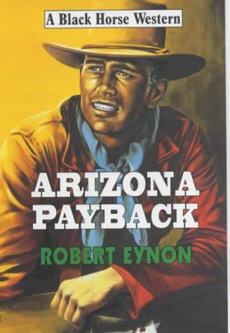 9780709069775: Arizona Payback (Black Horse Western)