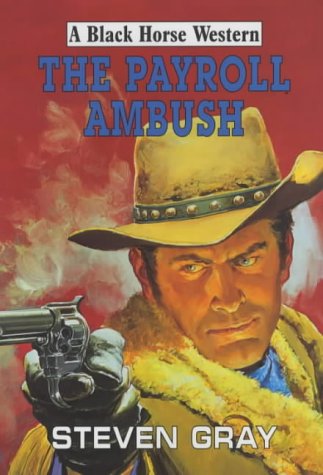 Beispielbild fr The Payroll Ambush (Black Horse Western) zum Verkauf von AwesomeBooks