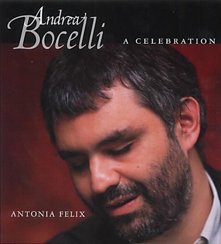 Andrea Bocelli: A Celebration (9780709070771) by Felix, Antonia