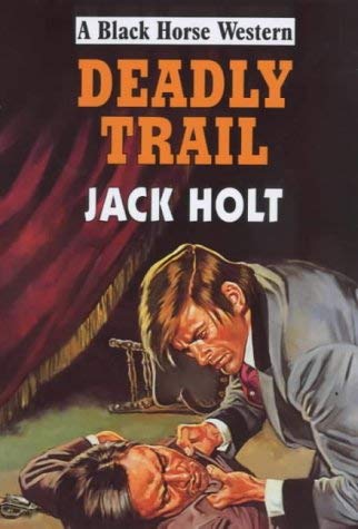 Deadly Trail (A Black Horse Western) (9780709070795) by Holt, Jack