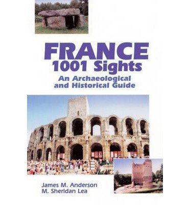 9780709070924: France: 1001 Sights - An Archaeological and Historical Guide [Lingua Inglese]