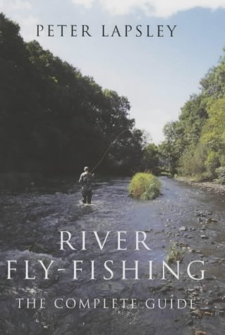 Stock image for RIVER FLY-FISHING: THE COMPLETE GUIDE. By Peter Lapsley. for sale by Coch-y-Bonddu Books Ltd