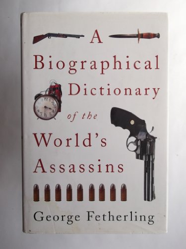 Imagen de archivo de A Biographical Dictionary of the World's Assassins a la venta por Hourglass Books