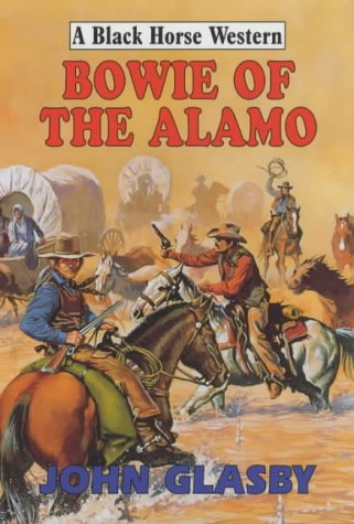 Stock image for Bowie of the Alamo (A Black Horse Western) for sale by Celt Books