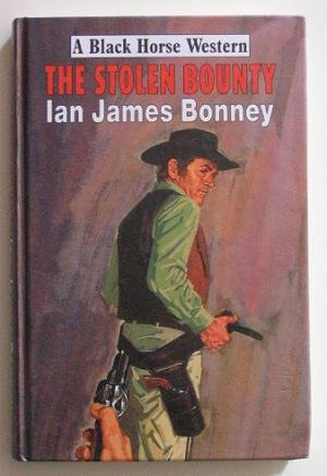 9780709073116: The Stolen Bounty (Black Horse Western)