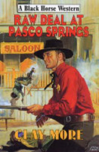 Raw Deal at Pasco Springs (Black Horse Western S.) (9780709074977) by Clay More