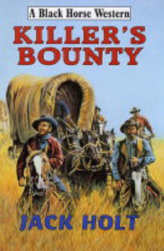Killer's Bounty (Black Horse Western) (9780709075141) by Jack Holt