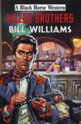 Killer Brothers (Black Horse Western) (9780709075660) by Bill Williams