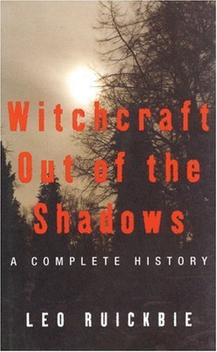 Witchcraft Out of the Shadows: A Complete History