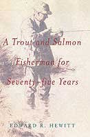 Imagen de archivo de A Trout and Salmon Fisherman for Seventy-Five Years a la venta por MusicMagpie