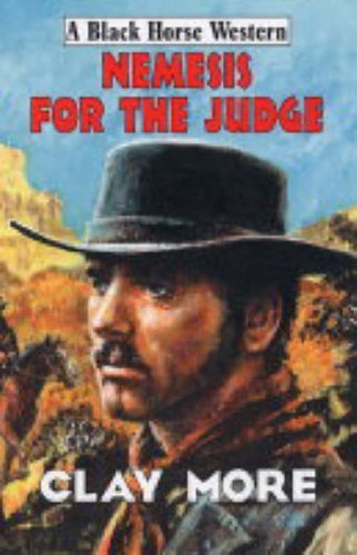 Nemesis for the Judge (Black Horse Western) (9780709076056) by Clay More