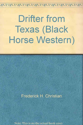 Drifter from Texas (Black Horse Western) (9780709076452) by Frederick H. Christian