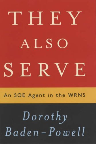 Imagen de archivo de They Also Serve: An SOE Agent in the WRNS a la venta por WorldofBooks