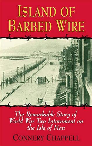 Stock image for Island of Barbed Wire: The Remarkable Story of World War Two Internment on the Isle of Man for sale by AwesomeBooks