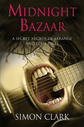 Midnight Bazaar - A Secret Arcade of Strange and Eerie Tales (9780709083443) by Simon Clark