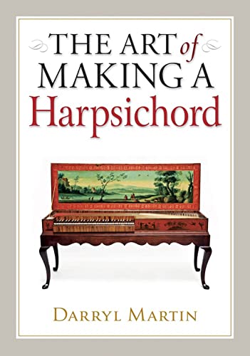 Beispielbild fr The Art of Making a Harpsichord zum Verkauf von Monster Bookshop