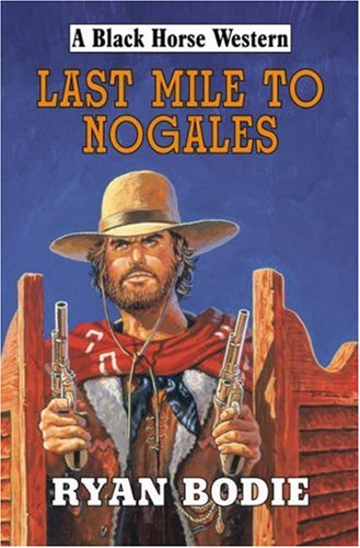 Stock image for Last Mile to Nogales for sale by Better World Books Ltd