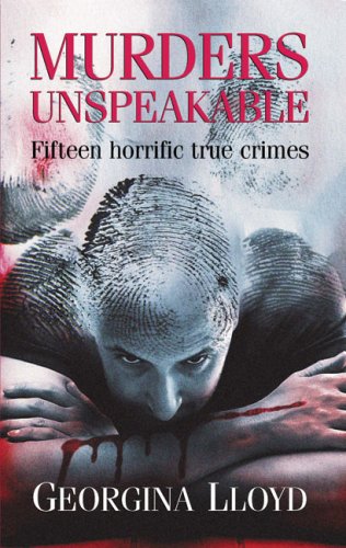 Stock image for Murders Unspeakable: Fifteen Horrific True Crimes for sale by ThriftBooks-Atlanta