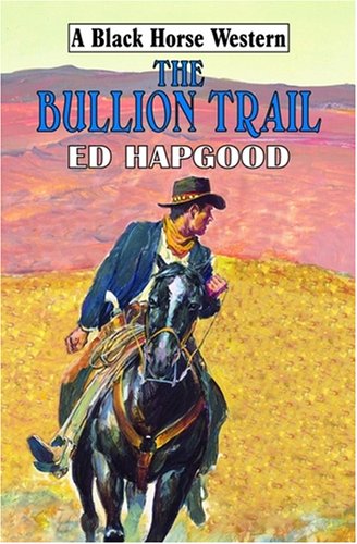 Beispielbild fr The Bullion Trail (Black Horse Western) zum Verkauf von WorldofBooks