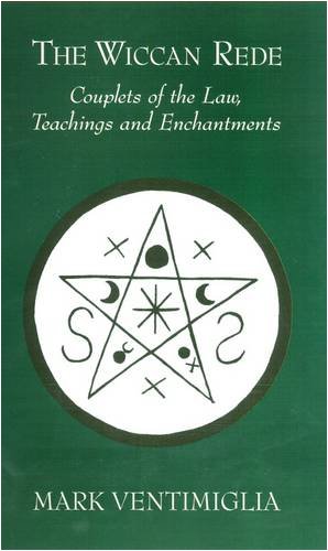 Beispielbild fr The Wiccan Rede: Couplets of the Law, Teachings and Enchantments. Mark Ventimiglia zum Verkauf von ThriftBooks-Dallas