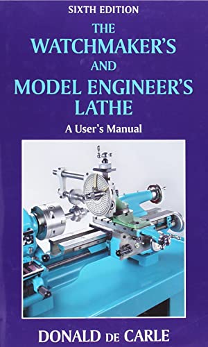 Imagen de archivo de Watchmaker's and Model Engineer's Lathe: A User's Manual a la venta por Front Cover Books