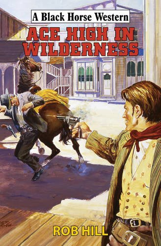 Beispielbild fr Ace High in Wilderness (Black Horse Western) zum Verkauf von WorldofBooks
