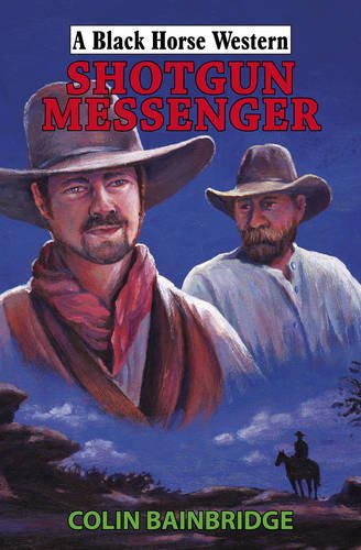 Beispielbild fr Shotgun Messenger (Black Horse Western) zum Verkauf von WorldofBooks