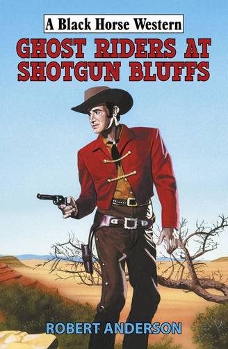 Ghost Riders at Shotgun Bluffs (9780709091271) by Anderson, Robert