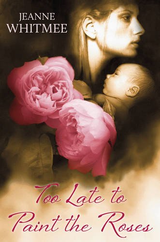 Imagen de archivo de Too Late to Paint the Roses a la venta por WorldofBooks