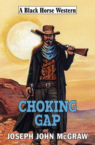Stock image for Choking Gap (Black Horse Western) for sale by WorldofBooks