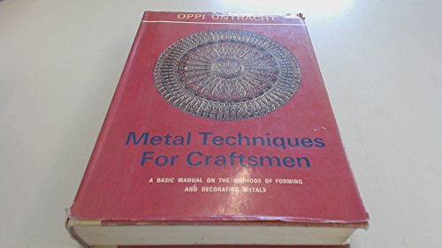Stock image for Metal Techniques for Craftsmen: A Basic Manual on the Methods of Forming and Decorating Metals for sale by Reader's Corner, Inc.